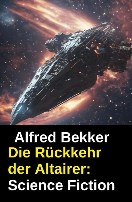 Die Rückkehr der Altairer: Science Fiction - Alfred Bekker