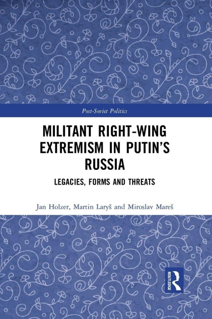 Militant Right-Wing Extremism in Putin's Russia - Miroslav Mare¿, Martin Lary¿, Jan Holzer