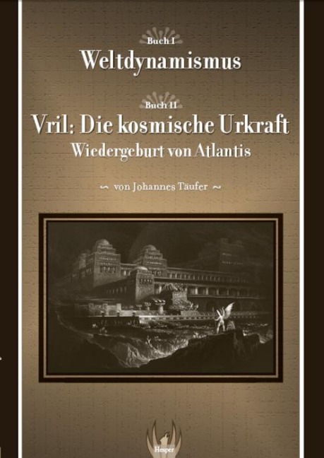 Weltdynamismus - Vril die kosmische Urkraft - Johannes Täufer