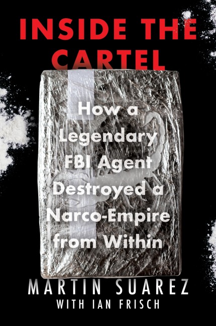 Inside the Cartel - Martin Suarez, Ian Frisch