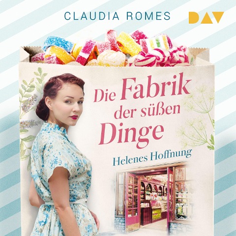 Die Fabrik der süßen Dinge ¿ Helenes Hoffnung - Claudia Romes