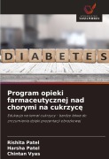 Cover-Bild zum Titel 'Program opieki farmaceutycznej nad chorymi na cukrzyc¿' von 'Rishita Patel, Harsha Patel, Chintan Vyas'