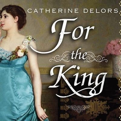 For the King Lib/E - Catherine Delors