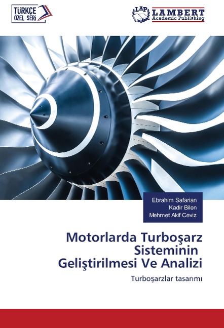 Motorlarda Turbo¿arz Sisteminin Geli¿tirilmesi Ve Analizi - Ebrahim Safarian, Kadir Bilen, Mehmet Akif Ceviz