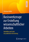 Basiswerkzeuge zur Erstellung wissenschaftlicher Arbeiten - Christian Köhler