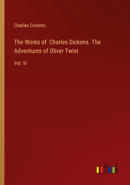 The Works of Charles Dickens. The Adventures of Oliver Twist - Charles Dickens