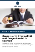 Cover-Bild zum Titel 'Organisierte Kriminalität und Drogenhandel in Spanien' von 'Karim El Marbouhe El Faqyr'
