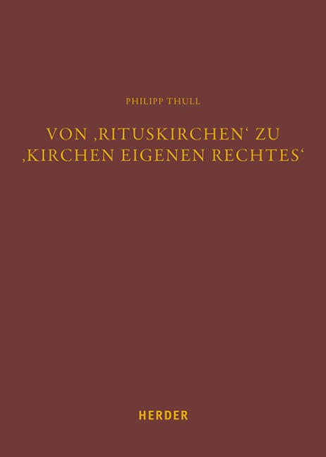 Von 'Rituskirchen' zu 'Kirchen eigenen Rechtes' - Philipp Thull