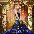 The Princess Pact Lib/E: A Twist on Rumpelstiltskin - Melanie Cellier