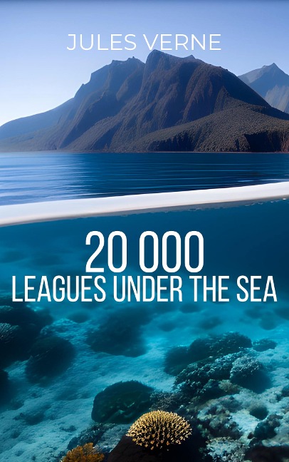 Twenty Thousand Leagues Under the Sea by Jules Verne - An Extraordinary Voyage into the Depths of the Unknown in this Classic Science Fiction Adventure - Jules Verne, Bluefire Books