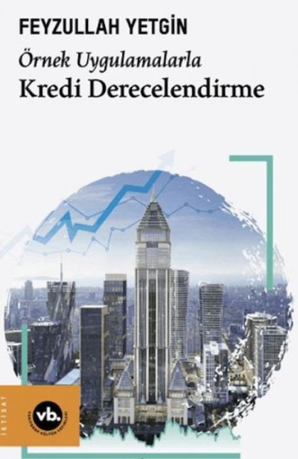 Kredi Derecelendirme - Örnek Uygulamalarla - Feyzullah Yetgin