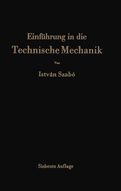 Einführung in die Technische Mechanik - Istvan Szabo