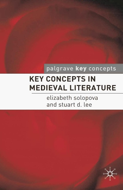 Key Concepts in Medieval Literature - Elizabeth Solopova, Stuart Lee