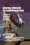 Cover-Bild zum Titel 'Shaping American Telecommunications' von 'Christopher Sterling, Martin B. H. Weiss, Phyllis W. Bernt'
