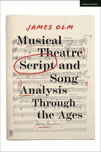 Musical Theatre Script and Song Analysis Through the Ages - James Olm