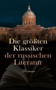 Cover-Bild zum Titel 'Die größten Klassiker der russischen Literatur: Romane' von 'Lew Tolstoi, Alexander Herzen, Maxim Gorki, Fjodor Michailowitsch Dostojewski, Alexander Sergejewitsch Puschkin'