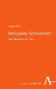 Cover-Bild zum Titel 'Antigones Schwestern' von 'Lenart Skof'