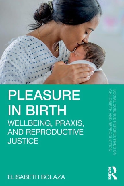 Pleasure in Birth - Elisabeth Bolaza