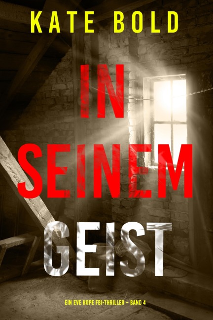 In seinem Geist (Ein Eve Hope FBI-Thriller - Band 4) - Kate Bold