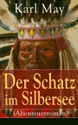Der Schatz im Silbersee (Abenteuerroman) - Karl May