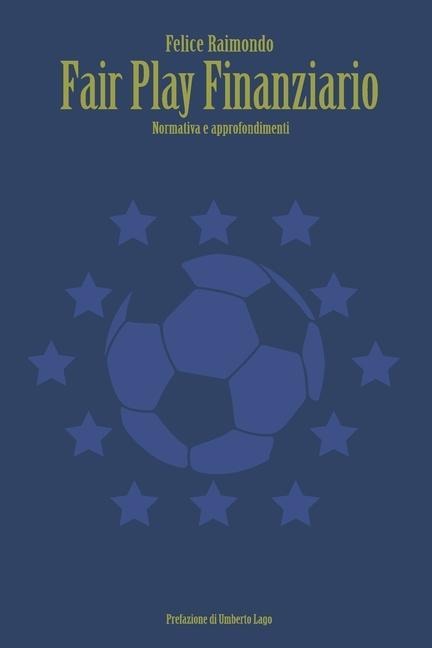 Fair Play Finanziario: Normativa e approfondimenti. - Felice Raimondo