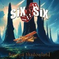Beyond Shadowland - SiX BY SiX