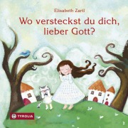 Cover-Bild zum Titel 'Wo versteckst du dich, lieber Gott?' von 'Elisabeth Zartl'