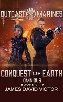Conquest of Earth Omnibus: Outcast Marines, Books 7-9 - James David Victor