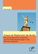 Cover-Bild zum Titel 'Frauen als Wegbereiter des Rechts: Die ersten deutschen Juristinnen und ihre Reformforderungen in der Weimarer Republik' von 'Oda Cordes'