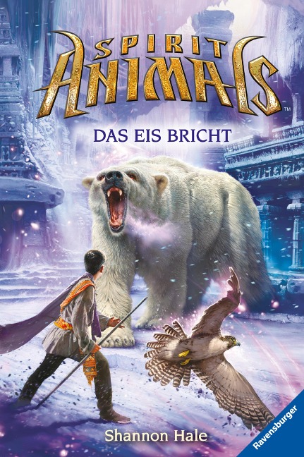 Spirit Animals, Band 4 - Das Eis bricht - Shannon Hale
