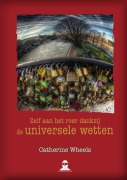 Cover-Bild zum Titel 'Zelf aan het roer dankzij de universele wetten' von 'Catherine Wheels'