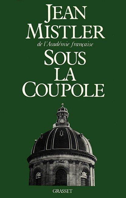 Sous la coupole - Jean Mistler
