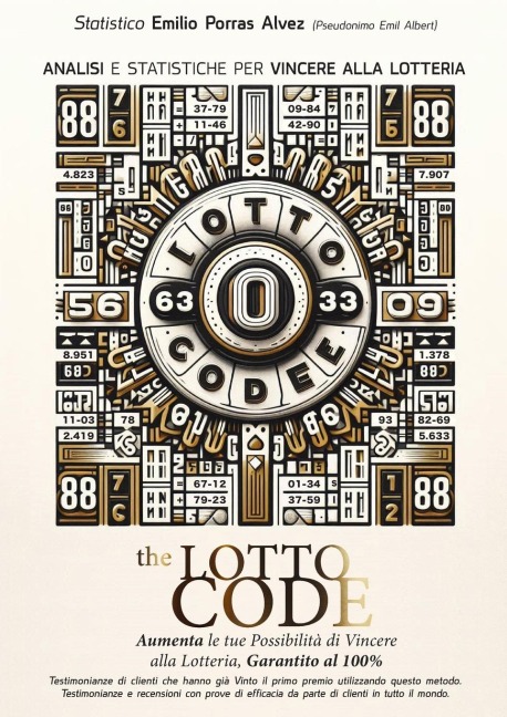 The Lotto Code, Analisi e Statistiche per Vincere alla Lotteria, Aumenta le tue Possibilità di Vincere alla Lotteria, Garantito al 100%, Testimonianze di Clienti che hanno già Vinto il Primo Premio Utilizzando Questo Metodo. - Emil Albert