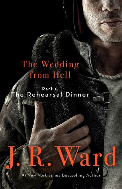 The Wedding From Hell: Part 1: The Rehearsal Dinner - J. R. Ward