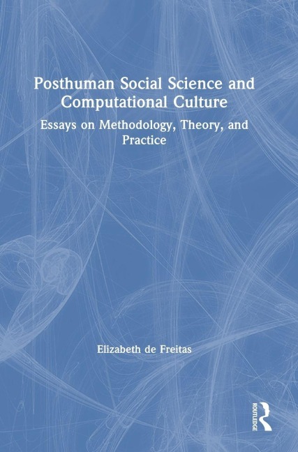 Posthuman Social Science and Computational Culture - Elizabeth De Freitas