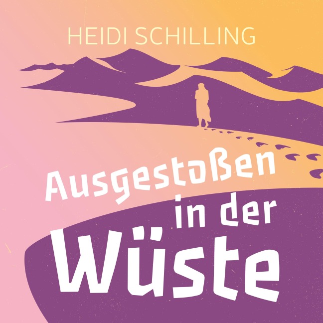 Ausgestoßen in der Wüste - Heidi Schilling