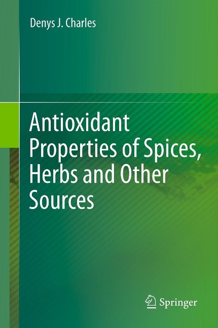 Antioxidant Properties of Spices, Herbs and Other Sources - Denys J. Charles