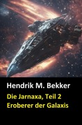 Cover-Bild zum Titel 'Die Jarnaxa, Teil 2 (Eroberer der Galaxis)' von 'Hendrik M. Bekker'