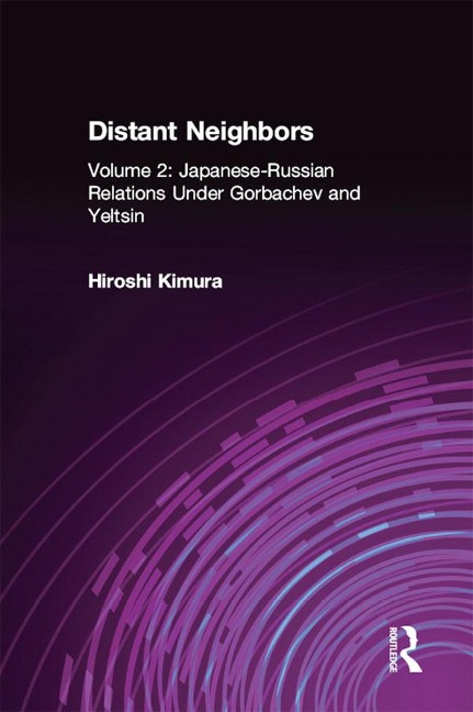 Japanese-Russian Relations Under Gorbachev and Yeltsin - Hiroshi Kimura
