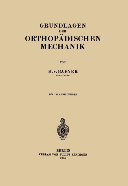 Grundlagen der Orthopädischen Mechanik - H. von Baeyer