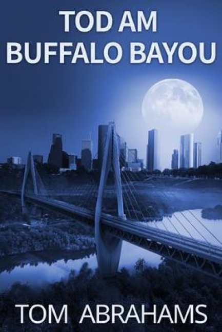 Tod am Buffalo Bayou - Tom Abrahams