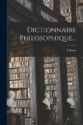 Dictionnaire Philosophique... - 