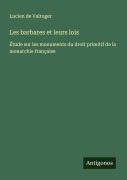 Cover-Bild zum Titel 'Les barbares et leurs lois' von 'Lucien De Valroger'