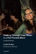 Cover-Bild zum Titel 'Walking Through Clear Water in a Pool Painted Black, new edition' von 'Cookie Mueller'