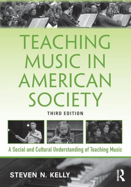 Teaching Music in American Society - Steven N. Kelly