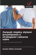 Cover-Bild zum Titel 'Zwi¿zek mi¿dzy stylami przywi¿zania a strategiami radzenia sobie' von 'Amelie Müller-Schwefe'