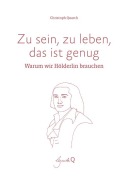 Cover-Bild zum Titel 'Zu sein, zu leben, das ist genug' von 'Christoph Quarch'