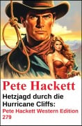 Cover-Bild zum Titel 'Hetzjagd durch die Hurricane Cliffs: Pete Hackett Western Edition 279' von 'Pete Hackett'