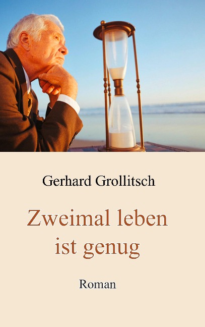Zweimal leben ist genug - Gerhard Grollitsch