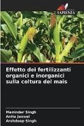 Effetto dei fertilizzanti organici e inorganici sulla coltura del mais - Maninder Singh, Anita Jaswal, Arshdeep Singh